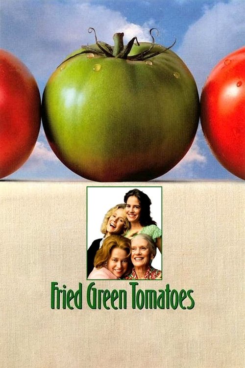 Fried Green Tomatoes มิตรภาพ หัวใจ และความทรงจำ (1991)