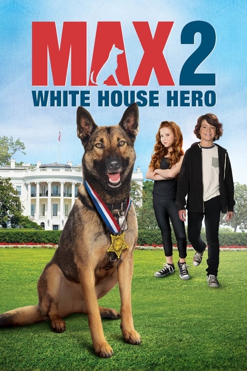 Max 2: White House Hero แม๊กซ์ 2 เพื่อนรักสี่ขา ฮีโร่แห่งทำเนียบขาว (2017)