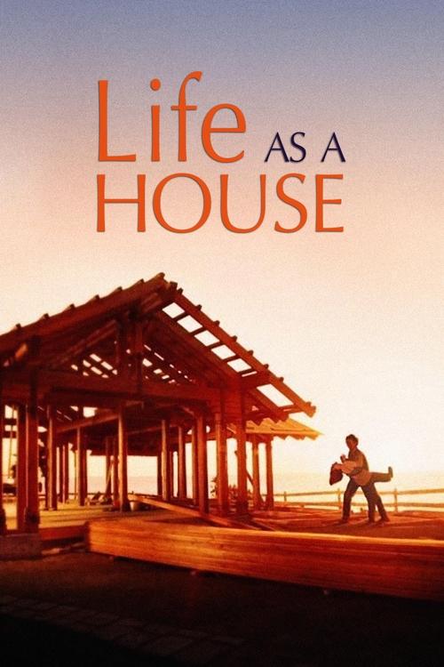 Life as a House มีเธอ มีฉัน ฝันไม่สลาย (2001)