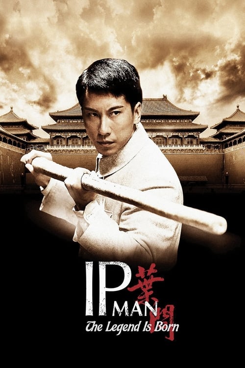 The Legend Is Born: Ip Man ยิปมัน เปิดตำนานปรมาจารย์หมัดหย่งชุน (2010)
