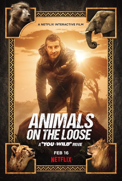Animals on the Loose: A You vs. Wild Movie ผจญภัยสุดขั้วกับแบร์ กริลส์ เดอะ มูฟวี่ (2021) NETFLIX