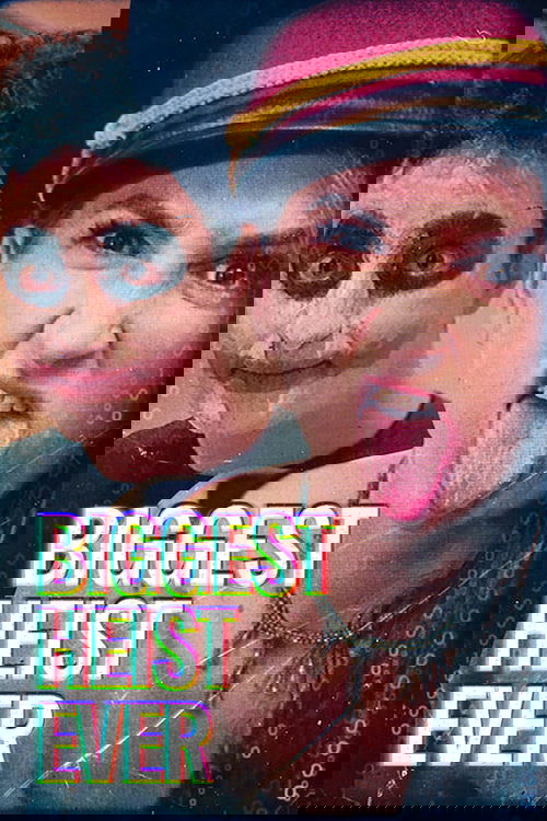 Biggest Heist Ever ปล้นมโหฬาร (2024) NETFLIX