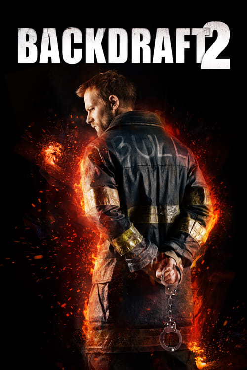 Backdraft 2 เปลวไฟกับวีรบุรุษ 2 (2019) บรรยายไทย